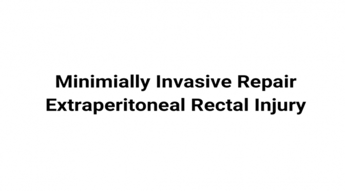 Video: Minimally Invasive Repair Of Rectal Injuries